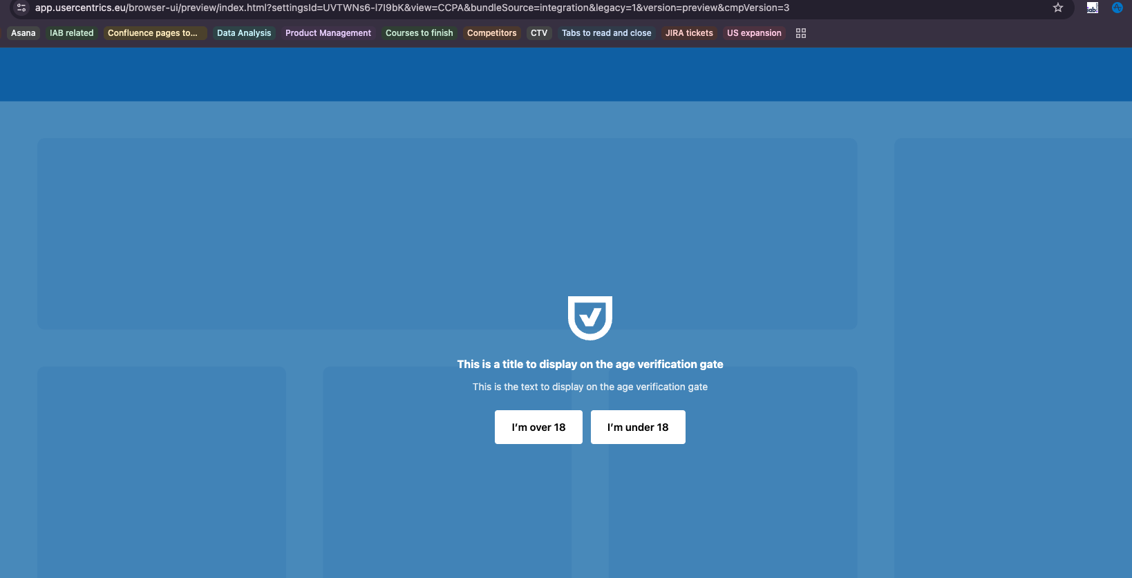 Blue age verification gate screenshot showing a centered shield icon, heading This is a title to display on the age verification gate, subtext This is the text to display on the age verification gate, and two buttons labeled I'm over 18 and I'm under 18; browser address bar visible at top