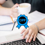 A Guide To CIPP Certification: What It Is And How To Get It A Guide To CIPP Certification: What It Is And How To Get It